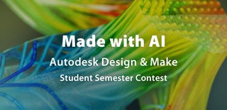 Made with AI - Autodesk Design & Make - Student Contest
