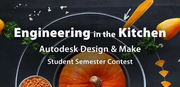 Engineering in the Kitchen - Autodesk Design & Make - Student Contest